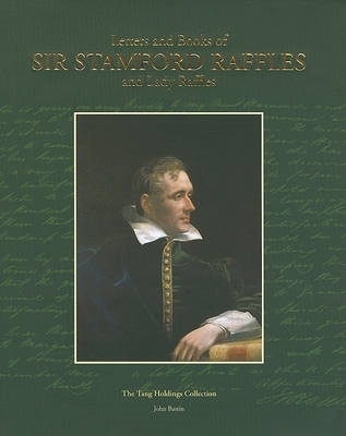 Letters and Books of Sir Stamford Raffles and Lady Raffles book