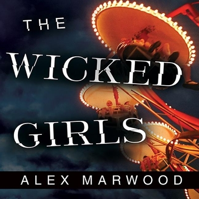 The The Wicked Girls by Alex Marwood