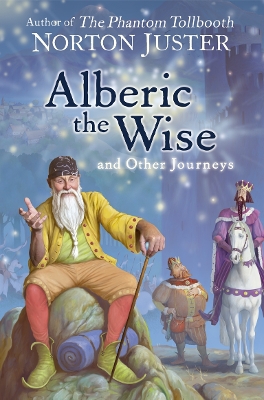 Alberic the Wise and Other Journeys by Norton Juster