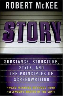 Story: Substance, Structure, Style, and the Principles of Screenwriting book