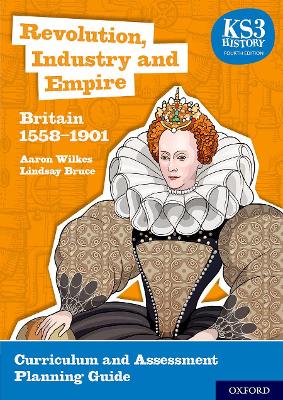 KS3 History 4th Edition: Revolution, Industry and Empire: Britain 1558-1901 Curriculum and Assessment Planning Guide book