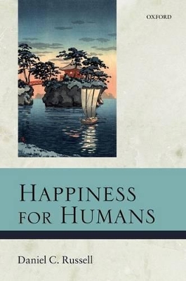 Happiness for Humans by Daniel C. Russell