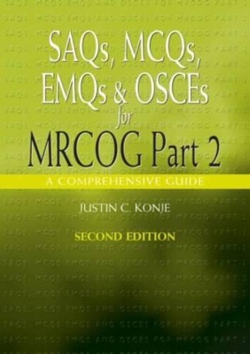 SAQs, MCQs, EMQs and OSCEs for MRCOG Part 2, Second edition book