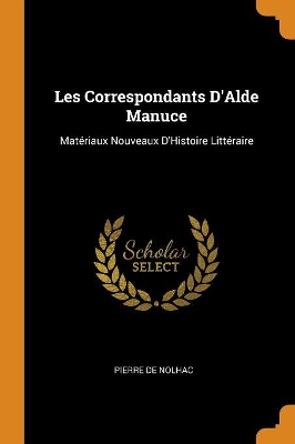 Les Correspondants d'Alde Manuce: Matériaux Nouveaux d'Histoire Littéraire book