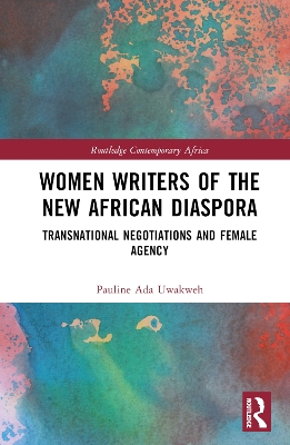 Women Writers of the New African Diaspora: Transnational Negotiations and Female Agency book