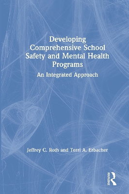 Developing Comprehensive School Safety and Mental Health Programs: An Integrated Approach book