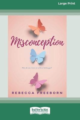 Misconception (16pt Large Print Edition) by Rebecca Freeborn