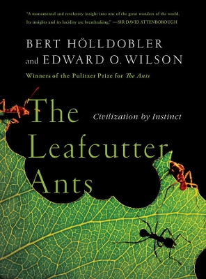 The Leafcutter Ants: Civilization by Instinct book