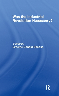 Was the Industrial Revolution Necessary? by Graeme Snooks