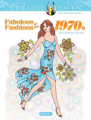 Creative Haven Fabulous Fashions of the 1970s Coloring Book book