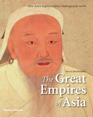 The Great Empires of Asia: How Asia's Mighty Empires ChallengedWorld by Jim Masselos