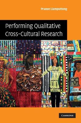 Performing Qualitative Cross-Cultural Research by Pranee Liamputtong