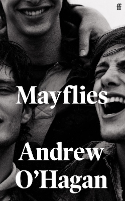 Mayflies: 'A stunning novel.' Graham Norton by Andrew O'Hagan