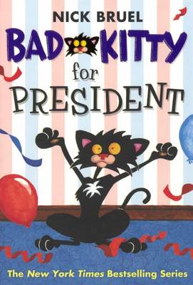 Bad Kitty for President by Nick Bruel