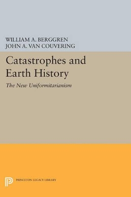 Catastrophes and Earth History by William A. Berggren