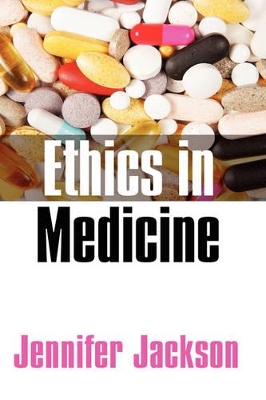 Ethics in Medicine by Jennifer Jackson
