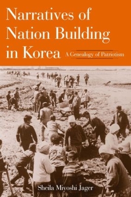 Narratives of Nation-Building in Korea by Sheila Miyoshi Jager