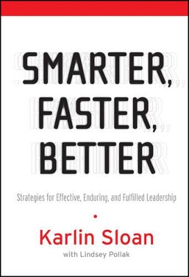 Smarter, Faster, Better: Strategies for Effective, Enduring and Fulfilled Leadership by Karlin Sloan