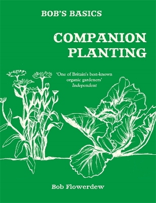 Bob's Basics: Companion Planting by Bob Flowerdew