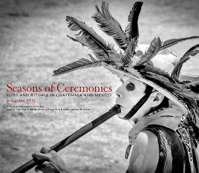 Seasons of Ceremonies: Rites and Rituals in Guatemala and Mexico book