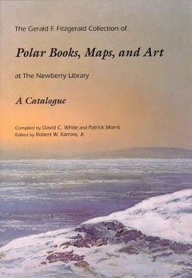 Gerald F. Fitzgerald Collection of Polar Books, Maps, and Art at the Newberry Library book