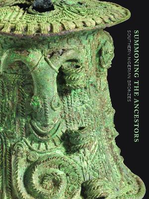 Summoning the Ancestors: Southern Nigerian Bronzes book