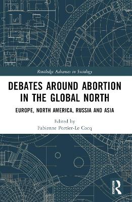 Debates Around Abortion in the Global North: Europe, North America, Russia and Asia book