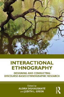 Interactional Ethnography: Designing and Conducting Discourse-Based Ethnographic Research by Audra Skukauskaitė