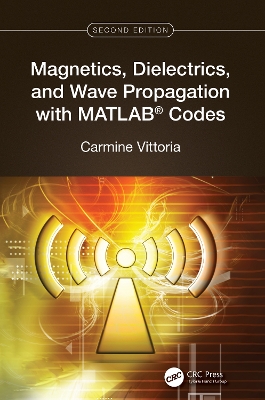 Magnetics, Dielectrics, and Wave Propagation with MATLAB® Codes book