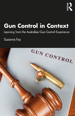 Gun Control in Context: Learning from the Australian Gun Control Experience by Suzanna Fay