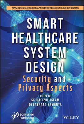 Smart Healthcare System Design: Security and Privacy Aspects book