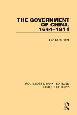 The Government of China, 1644-1911 by Pao Chao Hsieh