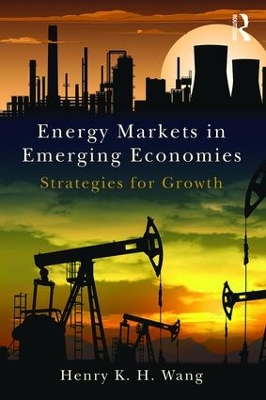 Energy Markets in Emerging Economies by Henry K. H. Wang