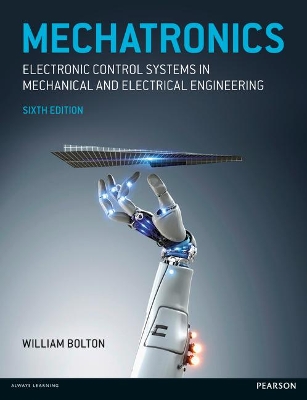 Mechatronics: Electronic Control Systems in Mechanical and Electrical Engineering by W Bolton