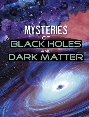 Mysteries of Black Holes and Dark Matter by Ellen Labrecque