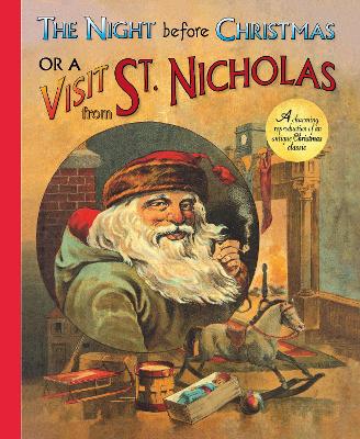 The Night Before Christmas or a Visit from St. Nicholas: A Charming Reproduction of an Antique Christmas Classic by Clement Clarke Moore