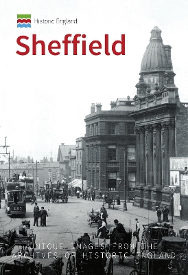 Historic England: Sheffield: Unique Images from the Archives of Historic England book