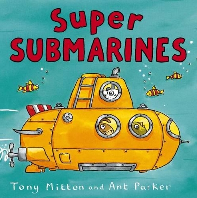 Amazing Machines: Super Submarines by Tony Mitton