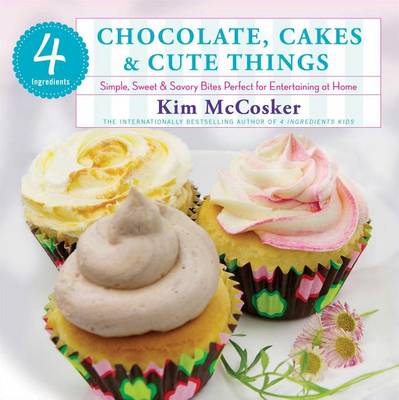4 Ingredients: Chocolate, Cakes & Cute Things book