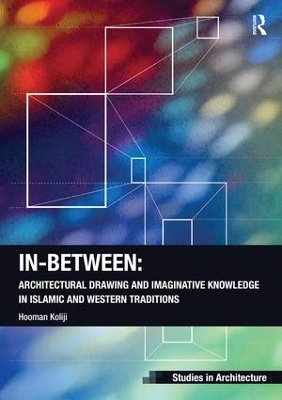 In-Between: Architectural Drawing and Imaginative Knowledge in Islamic and Western Traditions book