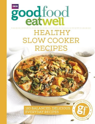 Good Food Eat Well: Healthy Slow Cooker Recipes by Good Food Guides