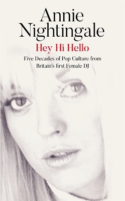 Hey Hi Hello: Five Decades of Pop Culture from Britain's First Female DJ book