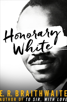 Honorary White by E R Braithwaite