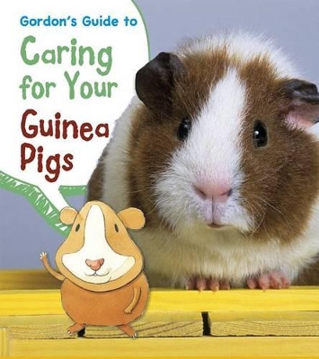 Gordon's Guide to Caring for Your Guinea Pigs by ,Isabel Thomas