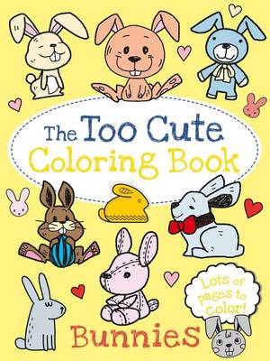 Too Cute Coloring Book: Bunnies book