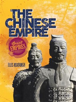 Great Empires: The Chinese Empire by Ellis Roxburgh