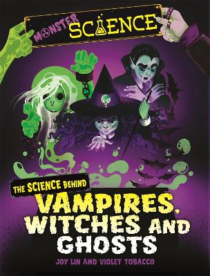 Monster Science: The Science Behind Vampires, Witches and Ghosts by Joy Lin
