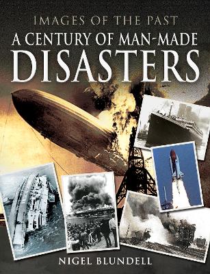 Images of the Past: A Century of Man-Made Disasters book