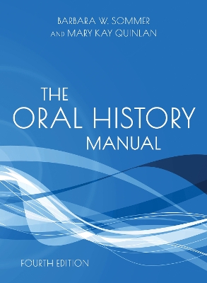 The The Oral History Manual by Barbara W. Sommer