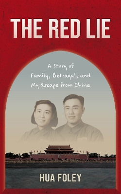 The Red Lie: A Story of Family, Betrayal, and My Escape from China book